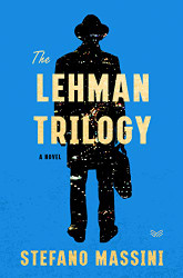 Lehman Trilogy: A Novel