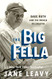 Big Fella: Babe Ruth and the World He Created