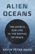 Alien Oceans: The Search for Life in the Depths of Space Alien Oceans: The Search for Life in the Depths of Space