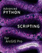 Advanced Python Scripting for ArcGIS Pro