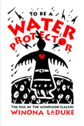 To Be A Water Protector: The Rise of the Wiindigoo Slayers