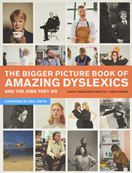 Bigger Picture Book of Amazing Dyslexics and the Jobs They Do