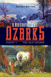 History of the Ozarks Volume 1: The Old Ozarks (Volume 1)