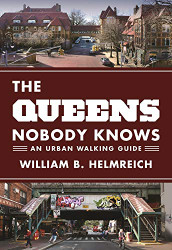 Queens Nobody Knows: An Urban Walking Guide