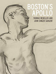Boston's Apollo: Thomas McKeller and John Singer Sargent