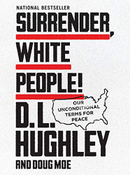 Surrender White People!: Our Unconditional Terms for Peace