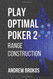 Play Optimal Poker 2: Range Construction