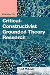 Essentials of Critical-Constructivist Grounded Theory Research