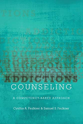 Addictions Counseling: A Competency-Based Approach