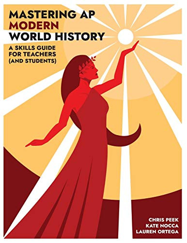 Mastering AP Modern World History: A Skills Guide for Teachers