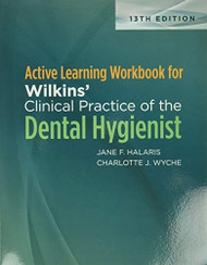 Active Learning Workbook for WilkinsÆ Clinical Practice of the Dental Hygienist