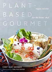 Plant-Based Gourmet: Vegan Cuisine for the Home Chef