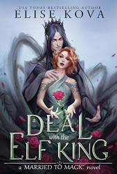 Deal with the Elf King (Married to Magic Novels)