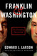 Franklin and Washington: The Founding Partnership