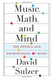 Music Math and Mind: The Physics and Neuroscience of Music Music Math and Mind: The Physics and Neuroscience of Music