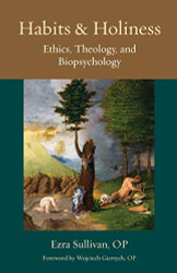 Habits and Holiness: Ethics Theology and Biopsychology