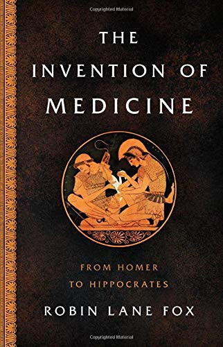 Invention of Medicine: From Homer to Hippocrates