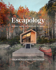 Escapology: Modern Cabins Cottages and Retreats