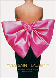Yves Saint Laurent: Icons of Fashion Design and Photography