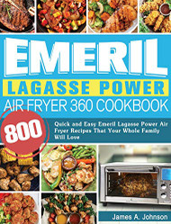 Emeril Lagasse Power Air Fryer 360 Cookbook by Maria B. Betances