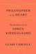 Philosopher of the Heart: The Restless Life of S°ren Kierkegaard