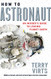 How to Astronaut: An Insider's Guide to Leaving Planet Earth