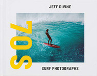 Jeff Divine: 70s Surf Photographs (T. ADLER BOOKS)