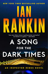 Song for the Dark Times: An Inspector Rebus Novel
