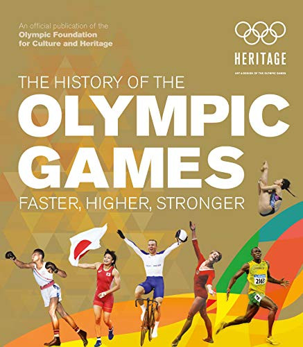 History of the Olympic Games: Faster Higher Stronger