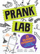 Pranklab: 25 Hilarious Scientific Practical Jokes for Kids