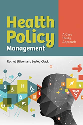 Health Policy Management: A Case Approach: A Case Approach