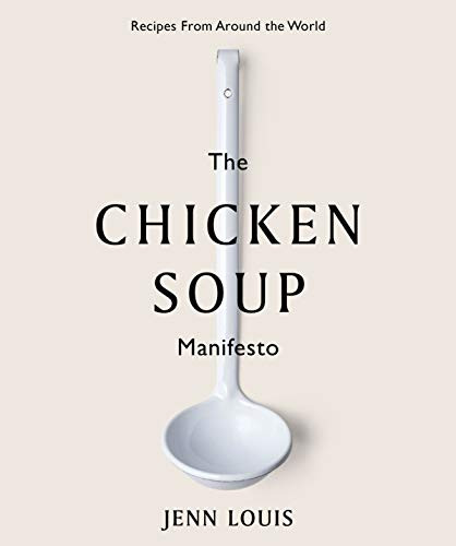Chicken Soup Manifesto: Recipes from around the world