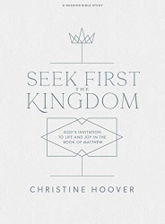 Seek First the Kingdom - Bible Study Book