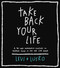 Take Back Your Life