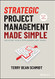 Strategic Project Management Made Simple