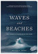 Waves and Beaches: The Powerful Dynamics of Sea and Coast