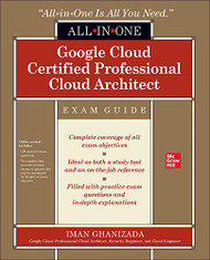 Google Cloud Certified Professional Cloud Architect All-in-One Exam Guide