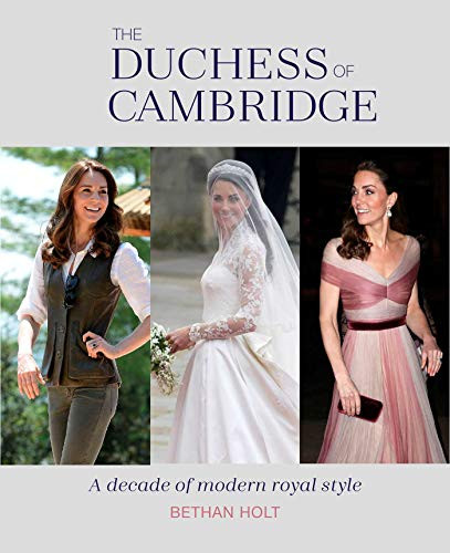 Duchess of Cambridge: A Decade of Modern Royal Style