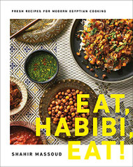 Eat Habibi Eat!: Fresh Recipes for Modern Egyptian Cooking