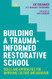 Building a Trauma-Informed Restorative School