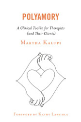Polyamory: A Clinical Toolkit for Therapists