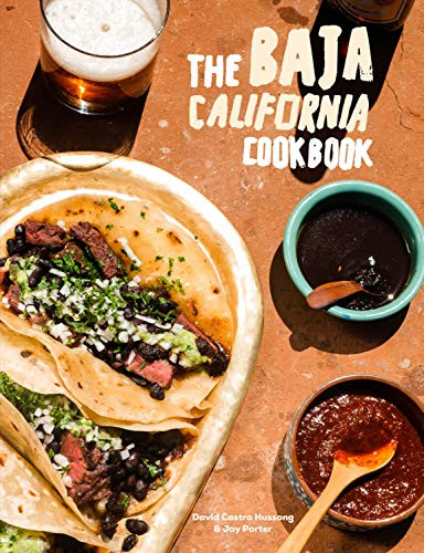Baja California Cookbook: Exploring the Good Life in Mexico