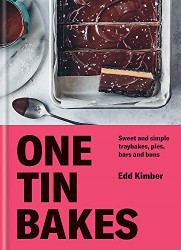 One Tin Bakes: Sweet and simple traybakes pies bars and buns