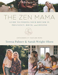 Zen Mama Guide to Finding Your Rhythm in Pregnancy Birth and Beyond