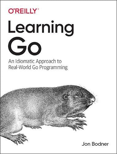 Learning Go: An Idiomatic Approach to Real-World Go Programming
