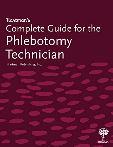 Hartman's Complete Guide for the Phlebotomy Technician Hartman's Complete Guide for the Phlebotomy Technician