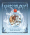 Ghostology: A True Revelation of Spirits Ghouls and Hauntings