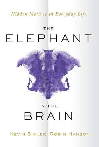 Elephant in the Brain: Hidden Motives in Everyday Life