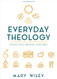 Everyday Theology - Bible Study Book: What You Believe Matters