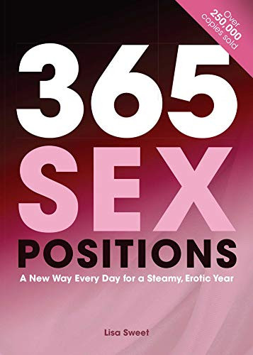 365 Sex Positions: A New Way Every Day for a Steamy Erotic Year